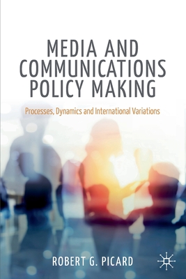 Media and Communications Policy Making: Processes, Dynamics and International Challenges
