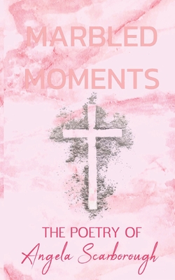 Marbled Moments: The Poetry of Angela Scarborough
