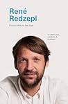 I Know This to Be True: René Redzepi (I Know This to be True) I Know This to Be True: René Redzepi (I Know This to be True)
