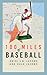 100 Miles of Baseball by Heidi L.M. Jacobs