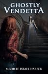 Ghostly Vendetta by Michele Israel Harper