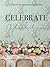 Celebrate with Chyka Keebaugh: Inspired Entertaining for Every Occasion