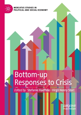 Bottom-up Responses to Crisis (Mercatus Studies in Political and Social Economy)