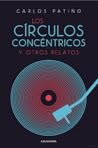 Los círculos concéntricos y otros relatos by Carlos  Patiño