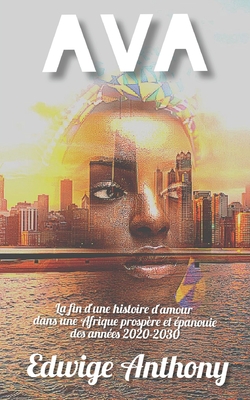 Ava: La fin d’une histoire d’amour dans une Afrique prospère et épanouie des années 2020-2030 (French Edition)
