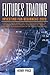 FUTURES TRADING INVESTING for BEGINNERS 2020 by Henry Price