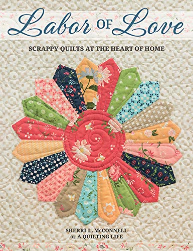 Labor of Love: Scrappy Quilts at the Heart of Home (ebook)