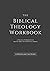 The Biblical Theology Workbook by A Writer and the Word