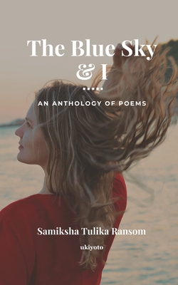The Blue Sky and I: An Anthology of Poems