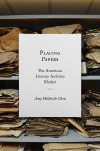 Placing Papers: The American Literary Archives Market (Paperback)
