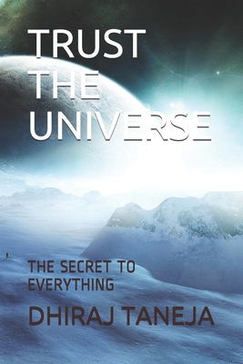 TRUST THE UNIVERSE: THE SECRET TO EVERYTHING