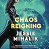 Chaos Reigning by Jessie Mihalik