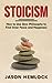 Stoicism: How to Use Stoic ...