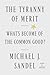 The Tyranny of Merit: What'...
