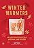 Winter Warmers: 60 Cosy Coc...