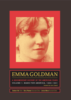 Emma Goldman: A Documentary History of the American Years, Volume One: Made for America, 1890-1901