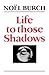 Life to Those Shadows