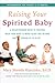 Raising Your Spirited Baby by Mary Sheedy Kurcinka