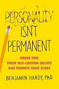 Personality Isn't Permanent: Break Free from Self-Limiting Beliefs and Rewrite Your Story