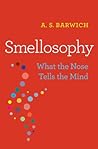 Smellosophy by A.S. Barwich