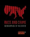 Race and Crime: Geographies of Injustice Race and Crime: Geographies of Injustice