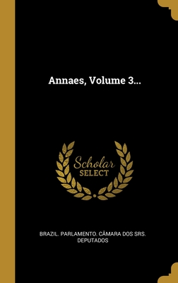 Annaes, Volume 3... (Portuguese Edition)