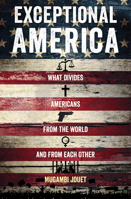 Exceptional America: What Divides Americans from the World and from Each Other (Kindle Edition)