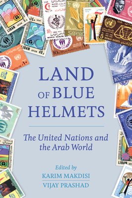Land of Blue Helmets: The United Nations and the Arab World (Kindle Edition)