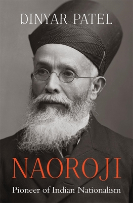 Naoroji: Pioneer of Indian Nationalism (Hardcover)