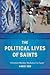 The Political Lives of Saints by Angie Heo