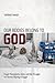 Our Bodies Belong to God: Organ Transplants, Islam, and the Struggle for Human Dignity in Egypt
