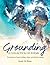 Grounding: A Collection of Poems - The business of peace-making, culture and decision-making