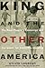 King and the Other America:...