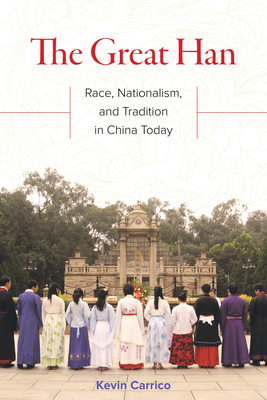 The Great Han: Race, Nationalism, and Tradition in China Today (Kindle Edition)