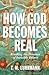 How God Becomes Real: Kindl...