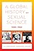 A Global History of Sexual Science, 1880–1960 by Veronika Fuechtner