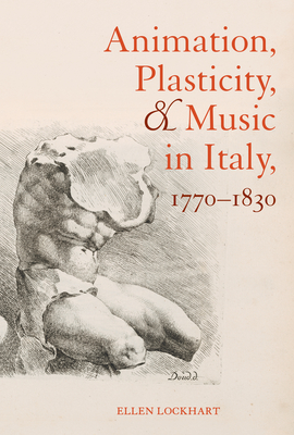 Animation, Plasticity, and Music in Italy, 1770-1830 (Kindle Edition)