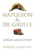 Napoleon and de Gaulle by Patrice Gueniffey