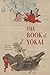 The Book of Yokai: Mysterious Creatures of Japanese Folklore