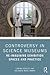Controversy in Science Museums: Re-imagining Exhibition Spaces and Practice