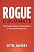 Rogue Diplomats by Seth Jacobs