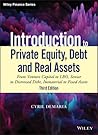 Introduction to Private Equity, Debt and Real Assets: From Venture Capital to LBO, Senior to Distressed Debt, Immaterial to Fixed Assets (Wiley Finance)