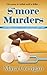 S'more Murders (A Five-Ingredient Mystery)