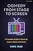 Creating Comedy Narratives for Stage and Screen by Chris Head