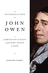 An Introduction to John Owen: A Christian Vision for Every Stage of Life An Introduction to John Owen: A Christian Vision for Every Stage of Life