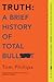 Truth: A Brief History of Total Bullsh*t
