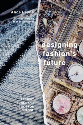 Designing Fashion's Future: Present Practice and Tactics for Sustainable Change (Paperback)