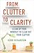 From Clutter to Clarity: Clean Up Your Mindset to Clear Out Your Clutter