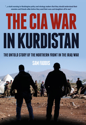 The CIA War in Kurdistan: The Untold Story of the Northern Front in the Iraq War (Kindle Edition)