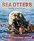 Sea Otters: A Survival Story (Orca Wild, 3)